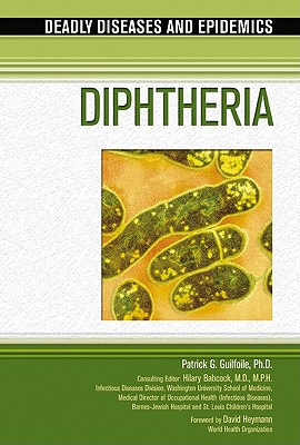 Diphtheria - Guilfoile, Patrick, and Babcock, Hilary, MD (Editor), and Heymann, David (Foreword by)