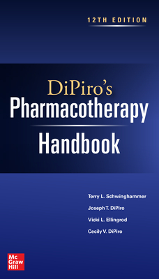 DiPiro's Pharmacotherapy Handbook - Schwinghammer, Terry, and DiPiro, Joseph, and Ellingrod, Vicki