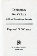 Diplomacy for Victory: FDR and Unconditional Surrender