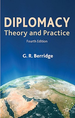 Diplomacy: Theory and Practice - Berridge, G