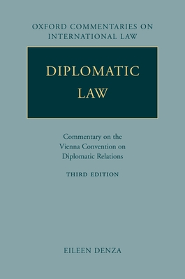 Diplomatic Law: Commentary on the Vienna Convention on Diplomatic Relations - Denza, Eileen