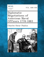 Diplomatic Negotiations of American Naval Officers 1778-1883 - Paullin, Charles Oscar