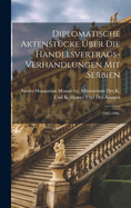 Diplomatische Aktenst?cke ?ber die Handelsvertrags-Verhandlungen mit Serbien: 1905-1906.