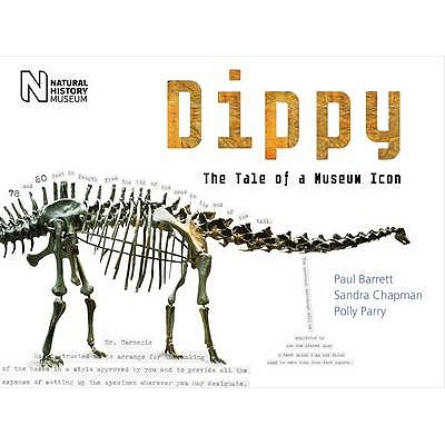 Dippy: The Tale of a Museum Icon - Barrett, Paul, and Parry, Polly, and Chapman, Sandra