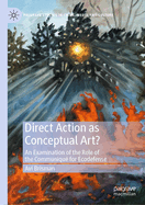 Direct Action as Conceptual Art?: An Examination of the Role of the Communiqu for Ecodefense