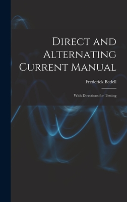 Direct and Alternating Current Manual: With Directions for Testing - Bedell, Frederick