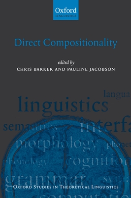 Direct Compositionality - Barker, Chris (Editor), and Jacobson, Pauline (Editor)