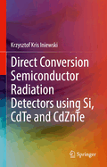 Direct Conversion Semiconductor Radiation Detectors Using Si, Cdte and Cdznte