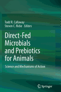 Direct-Fed Microbials and Prebiotics for Animals: Science and Mechanisms of Action