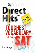 Direct Hits Toughest Vocabulary of the SAT: Volume 2 2010 Edition