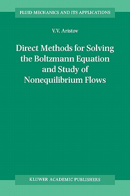 Direct Methods for Solving the Boltzmann Equation and Study of Nonequilibrium Flows - Aristov, V.V.