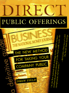 Direct Public Offerings: The Definitive Guide: The New Method for Taking Your Company Public