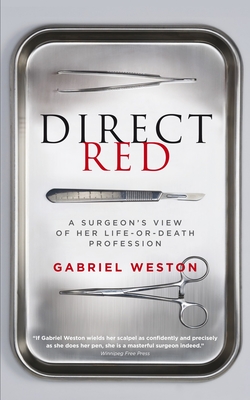 Direct Red: A Surgeon's View of Her Life-Or-Death Profession - Weston, Gabriel