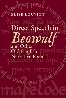 Direct Speech in Beowulf and Other Old English Narrative Poems - Louviot, Elise