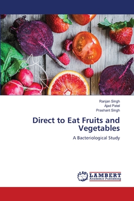 Direct to Eat Fruits and Vegetables - Singh, Ranjan, and Patel, Ajad, and Singh, Prashant