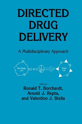 Directed Drug Delivery: A Multidisciplinary Problem - Borchardt, Ronald T, and Repta, Arnold J, and Stella, Valentino J