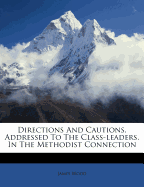 Directions and Cautions, Addressed to the Class-Leaders, in the Methodist Connection