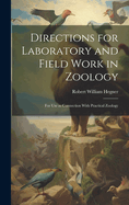 Directions for Laboratory and Field Work in Zoology: For Use in Connection With Practical Zoology