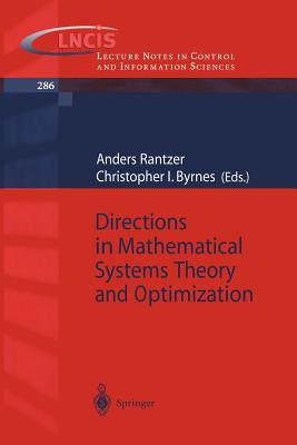 Directions in Mathematical Systems Theory and Optimization - Rantzer, Anders (Editor), and Byrnes, Christopher I (Editor)