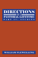 Directions of a Pastoral Lifetime: Part IV: Studies - Flewelling, William