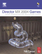 Director MX 2004 Games: Game Development with Director - Lever, Nik