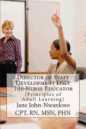 Director of Staff Development Dsd: The Nurse Educator: Principles of Adult Learning