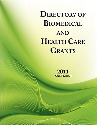 Directory of Biomedical and Health Care Grants 2011 - Schafer, Ed S Louis S (Editor), and Schafer, Anita (Contributions by)