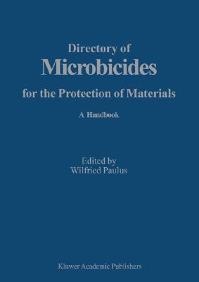 Directory of Microbicides for the Protection of Materials: A Handbook - Paulus, Wilfried (Editor)