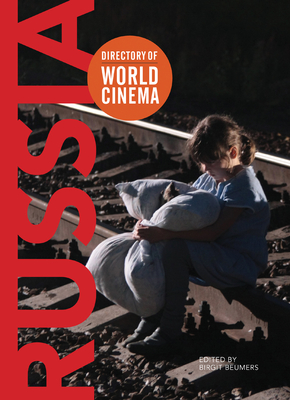 Directory of World Cinema: Russia - Beumers, Birgit, Professor (Editor)