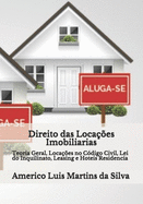 Direito Das Locacoes Imobiliarias: Teoria Geral, Locacoes Codigo Civil, Lei Do Inquilinato, Leasing E Hoteis Residencia