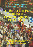 Direito DOS Mercados Financeiros - Volume 1: Mercado Financeiro, Sistema Financeiro Nacional E Institui??es Financeiras