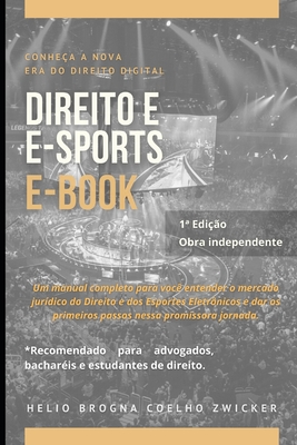 Direito e eSports: Fa?a parte da Nova Era do Direito Digital - Tadeu Brogna Coelho Zwicker, Helio