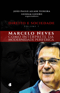 Direito e Sociedade - volume 1: Marcelo Neves como int?rprete da modernidade perif?rica