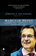 Direito e Sociedade, volume 4: Marcelo Neves como int?rprete da sociedade global