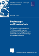 Direktzusage Und Pensionsfonds: Ein Vorteilhaftigkeitsvergleich F?r Leistungsabh?ngige Und Beitragsorientierte Systeme Und Die Umstellung Der Direktzusage Auf Den Pensionsfonds