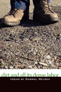 Dirt and All Its Dense Labor