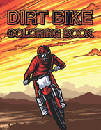 Dirt Bike Coloring Book: Motocross Action Motorcycle Dirtbike Coloring Books For Kids Teens & Adults