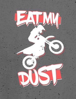 Dirt Bike Rider, Eat, My, Dust, Notebook: Motocross Journal for Teachers, Students, Offices - Dotted Grid, 200 Pages (8.5 X 11) - Slo Treasures