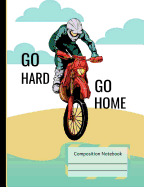 Dirt Bike Riding Go Hard Go Home Composition Notebook: Graph Journal Book, 4x4 Quad Ruled Graph Paper, School Math Teachers, Students, 200 Graph Pages (7.44 X 9.69)