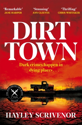 Dirt Town: Winner of the Crime Writers' Association New Blood Dagger Award 2023 - Scrivenor, Hayley