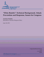 Dirty Bombs: Technical Background, Attack Prevention and Response, Issues for Congress