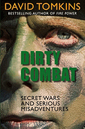 Dirty Combat: Secret Wars and Serious Misadventures