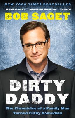 Dirty Daddy: The Chronicles of a Family Man Turned Filthy Comedian - Saget, Bob