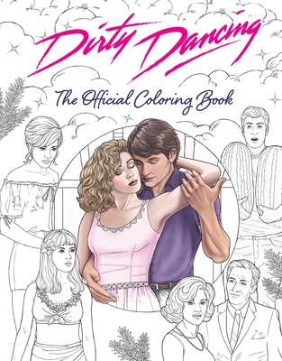 Dirty Dancing: The Official Coloring Book - 
