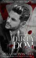 Dirty Dom: A Bad Boy Mafia Romance