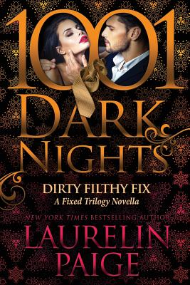 Dirty Filthy Fix: A Fixed Trilogy Novella - Paige, Laurelin