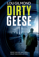 Dirty Geese: The gripping AI Political Thriller of 2023 (A Kanha and Colbey Thriller Book 1)