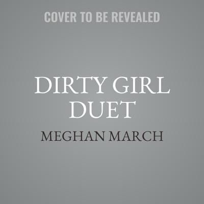 Dirty Girl Duet - March, Meghan, and Wolfe, Elena (Read by), and York, Sebastian (Read by)