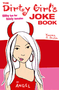 Dirty Girls Joke Book: Filthy Fun for Feisty Females