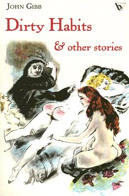 Dirty Habits & Other Stories - Gibb, John